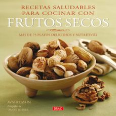 recetas saludables para cocinar con frutos secos: mas de 75 plato s deliciosos y nutritivos-avner laskin-9788498740578