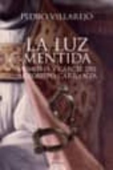 la luz mentida: memoria y carcel del arzobispo carranza-9788498770278