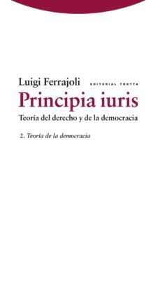 principia iuris (vol. 2): teoria de la democracia: teoria del der echo y de la democracia-9788498791778