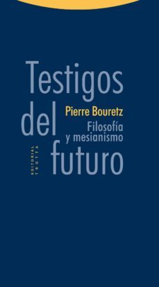 testigos del futuro: filosofia y mesianismo-pierre bouretz-9788498792478