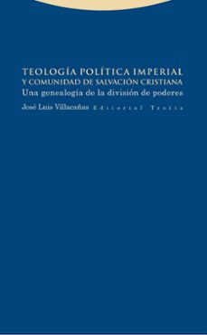 teologia politica imperial y comunidad de salvacion cristiana-jose luis villacañas berlanga-9788498796278