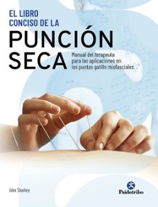 el libro conciso de la punción seca. manual del terapeuta para la s aplicaciones en los puntos gatillo miofasciales-john sharkey-9788499107578