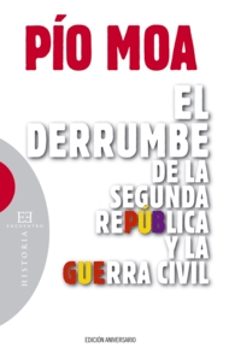 el derrumbe de la segunda republica y la guerra civil-pio moa-9788499200378