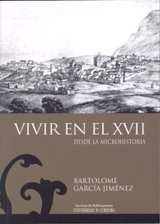 vivir en el xvii. desde la mocrohistoria-bartolome garcia jimenez-9788499270678