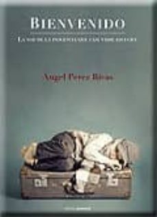bienvenido: la voz de la inocencia que casi nadie escucha-angel perez rivas-9788499461878