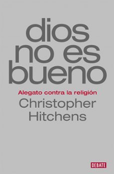 dios no es bueno: alegato contra la religion-christopher hitchens-9788499927978