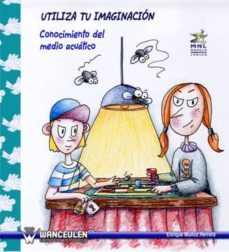 utiliza tu imaginacion: conocimiento del medio acuatico. (ebook)-enrique muñoz herrera-9788499931678