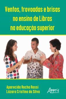 ventos, trovoadas e brisas no ensino de libras na educaço superior (ebook)-lazara cristina da silva-aparecida rocha rossi-9788547319878