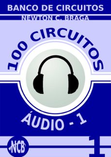 100 circuitos de audio (es) - volume 1 (ebook)-newton c. braga-9788565051378