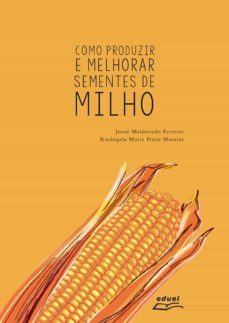 como produzir e melhorar sementes de milho (ebook)-josue maldonado ferreira-rosangela maria pinto moreira-9788572169578