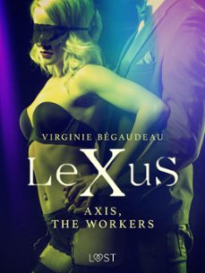 lexus : axis, the workers - erotic dystopia (ebook)-virginie bégaudeau-9788726563078