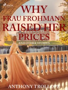 why frau frohmann raised her prices and other stories (ebook)-anthony trollope-9788726803778