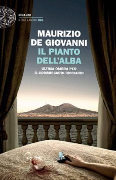 il pianto dell alba. ultima ombra per il commissario ricciardi-maurizio de giovanni-9788806231378