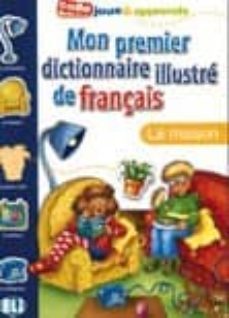 mon premier dictionnaire illustre de français la maison (colle jo ue & apprends)-9788881488278