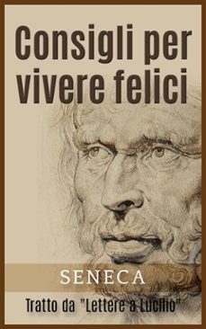consigli per vivere felici (ebook)-lucio anneo seneca-lucio anneo seneca-9788893157278