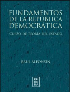 fundamentos de la republica democratica (ebook)-raul alfonsin-9789502331478