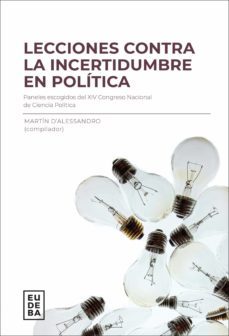 lecciones contra la incertidumbre en politica (ebook)-martin d’alessandro-9789502332178