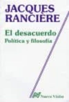 el desacuerdo politica y filosofia-jacques ranciere-9789506023478