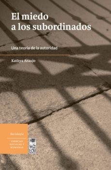el miedo a los subordinados una teoria de la autoridad (ebook)-kathya araujo-9789560008978