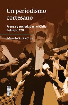 un periodismo cortesano (ebook)-eduardo santa cruz-9789560018878