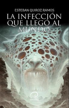 la infeccion que llego al mundo (ebook)-esteban quiroz-9789566183778
