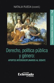 derecho, politica publica y genero: aportes interdisciplinarios al debate (ebook)-natalia rueda-9789585061378