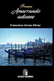 amarrando adioses (ebook)-francisco urrea perez-9789585200678