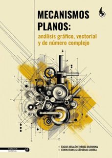 mecanismos planos (ebook)-edgar absalón torres barahona-edwin francis cárdenas correa-9789586608978
