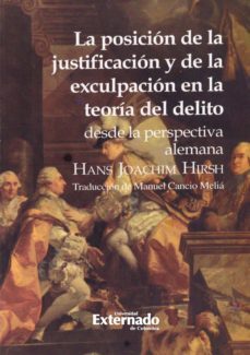 la posición de la justificación y de la exculpación en la teoría del delito desde la perspectiva alemana (ebook)-hans joachim hirsh-9789587105278