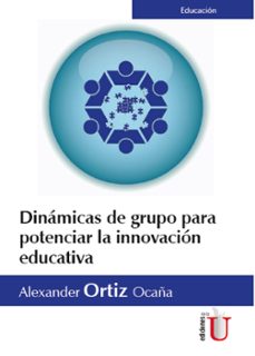 dinamicas de grupo para potenciar la innovacion educativa (ebook)-alexander ortiz ocaña-9789587626278