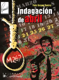 indagacion de abril (ebook)-pablo bergues ramírez-9789592115378