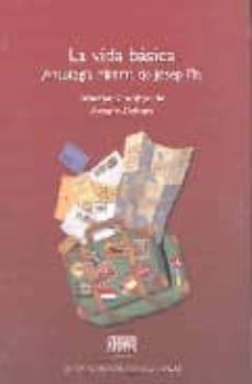 la vida basica. antologia minima de josep pla-josep pla-9789703217878