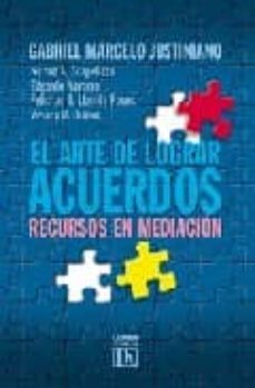 el arte de lograr acuerdos: recursos de mediacion-gabriel marcelo justiniano-9789870001478