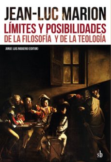 jean luc marion limites y posibilidades de la filosofia y de la teologia-jorge luis roggero-9789871984978