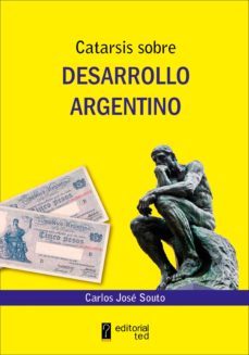 catarsis sobre desarrollo argentino (ebook)-carlos jose souto-9789874116178
