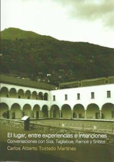 el lugar, entre experiencias e intenciones-carlos alberto tostado martinez-9789874160478
