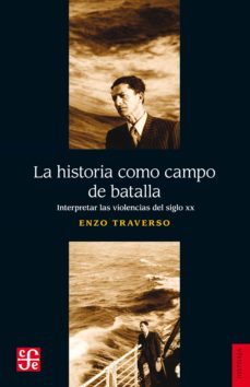 la historia como campo de batalla (ebook)-enzo traverso-9789877193978