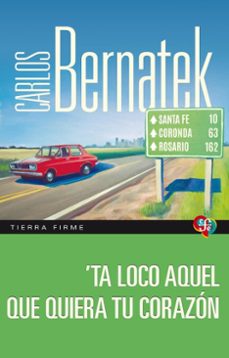 'ta loco aquel que quiera tu corazon (ebook)-carlos bernatek-9789877195378