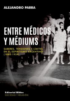 entre medicos y mediums (ebook)-alejandro parra-9789878142678