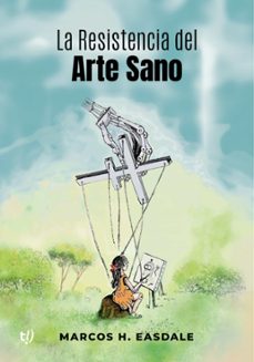 la resistencia del arte sano (ebook)-marcos easdale-9789878247878