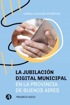 la jubilacion digital municipal en la provincia de buenos aires (ebook)-mariela rodriguez-9789878708478
