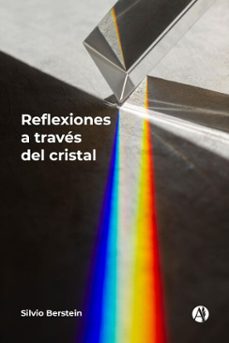 reflexiones a traves del cristal (ebook)-silvio berstein-9789878758978