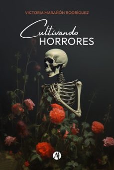 cultivando horrores (ebook)-victoria marañón rodríguez-9789878773278