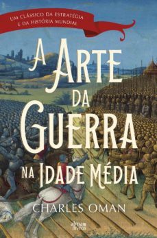 a arte da guerra na idade media (ebook)-charles william oman-9789899054578