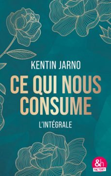 ce qui nous consume - l'integrale (ebook)-kentin jarno-9791033923978