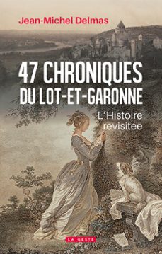 47 chroniques en lot-et-garonne (ebook)-jean-michel delmas-9791035332778