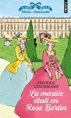au service secrete de marie-antoniette. volume 3, la mariee etait en rose bertin-9791041410378