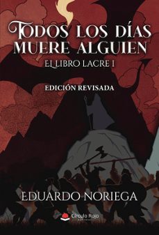 todos los dias muere alguien. el libro lacre i (edicion revisada)-eduardo noriega-9791370162078