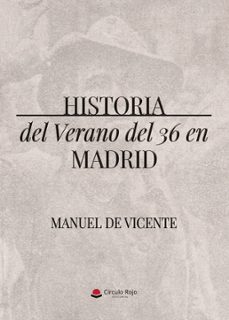 historia del verano del 36 en madrid (ebook)-manuel de vicente-9791370359478