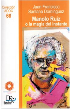 manolo ruiz o la magia del instante-juan francisco santana dominguez-9791387704278